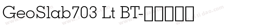 GeoSlab703 Lt BT字体转换